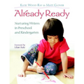 Already Ready: Nurturing Writers in Preschool and Kindergarten