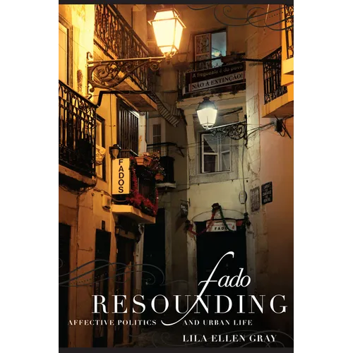 Fado Resounding: Affective Politics and Urban Life