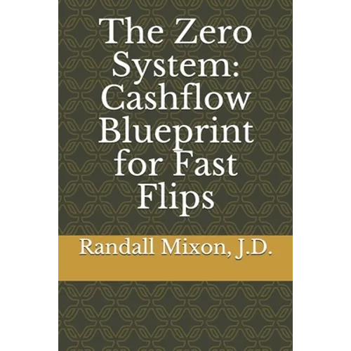 The Zero System: Cashflow Blueprint for Fast Flips
