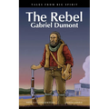 The Rebel: Gabriel Dumont