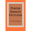 Porter Sermon Outlines