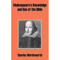 Shakespeare's Knowledge and Use of the Bible