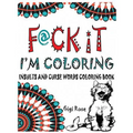 F@ck it - I'm Coloring: Insults and Curse Words coloring book
