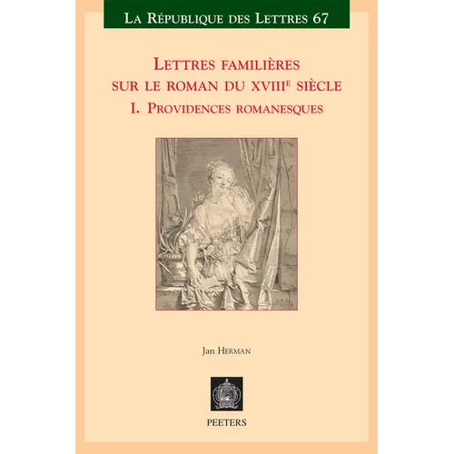 Lettres Familieres Sur Le Roman Du Xviiie Siecle: I. Providences Romanesques