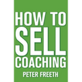 How to Sell Coaching: Get More Coaching Clients