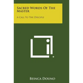 Sacred Words of the Master: A Call to the Disciple