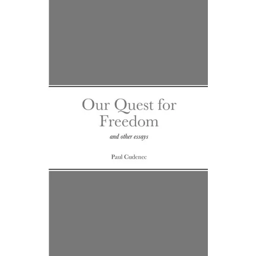 Our Quest for Freedom: and other essays