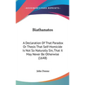 Biathanatos: A Declaration Of That Paradox Or Thesis That Self-Homicide Is Not So Naturally Sin, That It May Never Be Otherwise (1648)