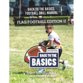 Back to the Basics Football Drill Manual: Flag Football Edition II