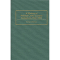 A History of Federal Crime Control Initiatives, 1960-1993
