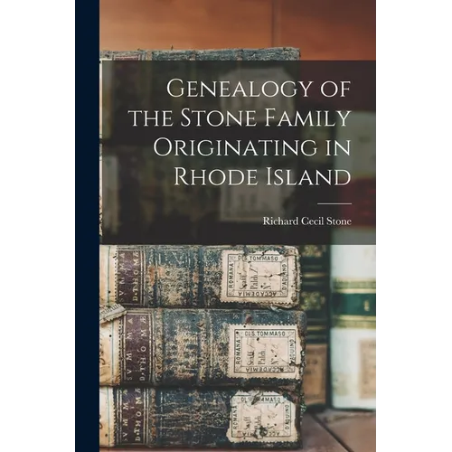 Genealogy of the Stone Family Originating in Rhode Island