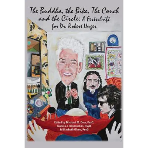 The Buddha, the Bike, the Couch, and the Circle: A Festschrift for Dr. Robert Unger