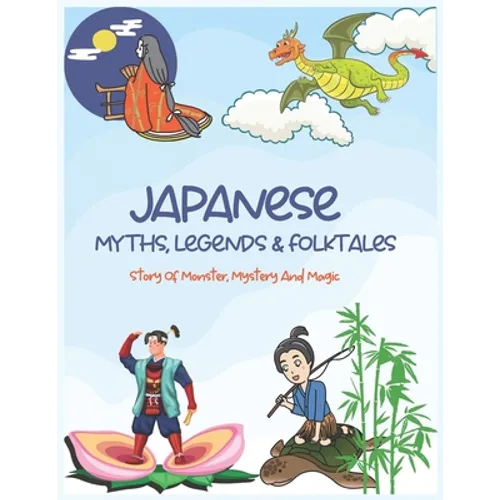 Japanese Myths, Legends & Folktales: Story of Monster, Mystery and Magic