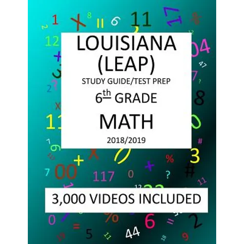 6th Grade LOUISIANA LEAP, 2019 MATH, Test Prep: 6th Grade LOUISIANA EDUCATIONAL ASSESSMENT PROGRAM TEST 2019 MATH Test Prep/Study Guide