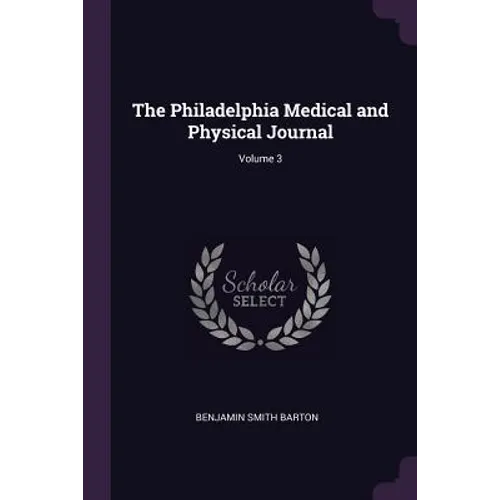 The Philadelphia Medical and Physical Journal; Volume 3