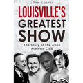 Louisville's Greatest Show: The Story of the Allen Athletic Club
