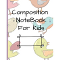 Composition NoteBook for Kids: Early Creative Kids Composition Notebook with Illustration Space and Dotted Midline Draw and Write journal for kids K-