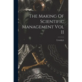 The Making Of Scientific Management Vol II