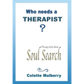 Therapy book about Soul Search. Who needs a Therapist?: Soul therapy book for self-exploration and reflection.