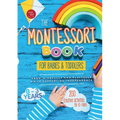 The Montessori Book for Babies and Toddlers: 200 creative activities for at-home to help children from ages 0 to 3 - grow mindfully and playfully whil