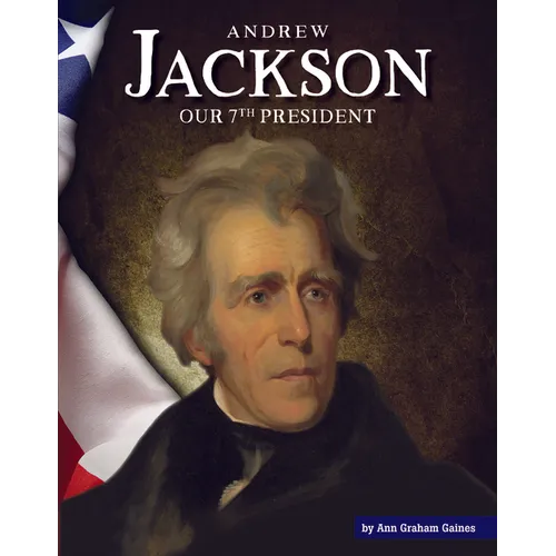Andrew Jackson: Our 7th President