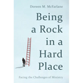 Being a Rock in a Hard Place: Facing the Challenges of Ministry