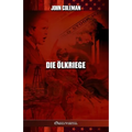 Die Ölkriege: Geschichte der US-Ölkriege