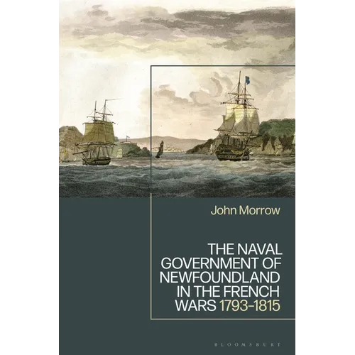 The Naval Government of Newfoundland in the French Wars: 1793-1815