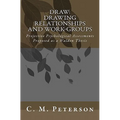 Draw: Drawing Relationships and Work-Groups: Projective Psychological Assessments Proposed as a Walden Thesis
