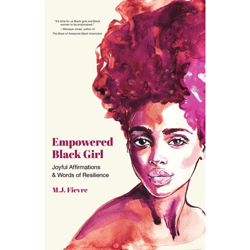 Empowered Black Girl: Joyful Affirmations and Words of Resilience (Book for Black Girls Ages 12+)