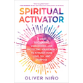 Spiritual Activator: 5 Steps to Clearing, Unblocking, and Protecting Your Energy to Attract More Love, Joy, and Purpose