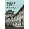 Nursing Shifts in Sichuan: Canadian Missions and Wartime China, 1937-1951