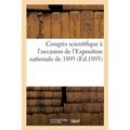 Congrès Scientifique À l'Occasion de l'Exposition Nationale de 1895