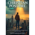 Christian Posture: Walk Tall, Stand Straight in a Crooked World - Core Doctrines: VOL II