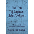 The Fate of Captain John Oldham: The Block Island Settlement Series - Book II