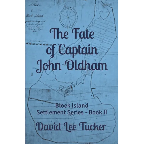 The Fate of Captain John Oldham: The Block Island Settlement Series - Book II