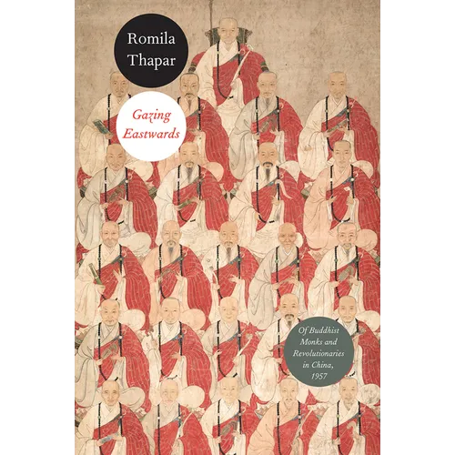 Gazing Eastwards: Of Buddhist Monks and Revolutionaries in China, 1957