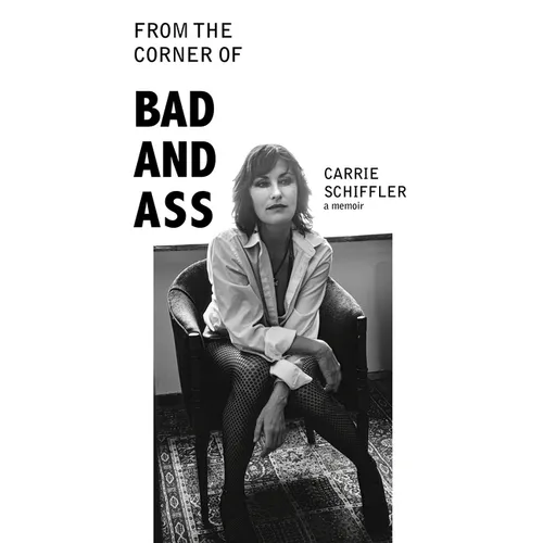 From the Corner of Bad and Ass: A Memoir