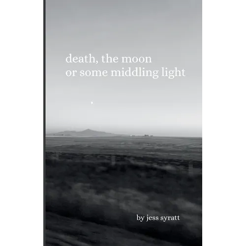 Death, The Moon, or Some Middling Light