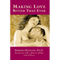 Making Love Better Than Ever: Reaching New Heights of Passion and Pleasure After 40