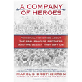 A Company of Heroes: Personal Memories about the Real Band of Brothers and the Legacy They Left Us