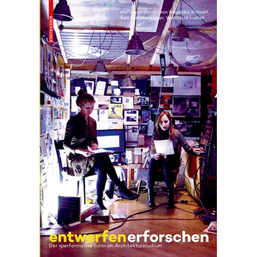 Entwerfen Erforschen: Der Performative Turn Im Architekturstudium