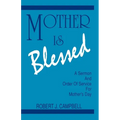 Mother Is Blessed: A Sermon and Order of Service for Mother's Day