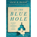 At the Blue Hole: Elegy for a Church on the Edge