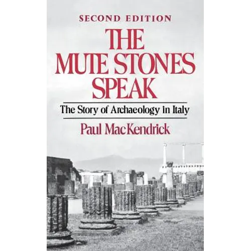 The Mute Stones Speak: The Story of Archaeology in Italy