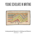 Young Scholars in Writing: Undergraduate Research in Writing and Rhetoric (Vol 22, 2025)