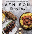 Venison Every Day: The No-Fuss Guide to Cooking Game at Home
