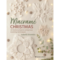 Macrame Christmas: 24 Festive Projects Using Easy Knotting Techniques