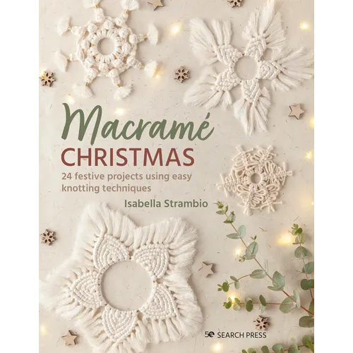 Macrame Christmas: 24 Festive Projects Using Easy Knotting Techniques