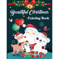 Beautiful Christmas Coloring Book: The Big Christmas Coloring Book For Toddlers - Vol 1